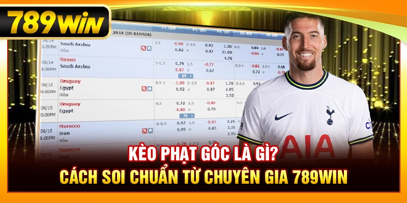 Kèo Phạt Góc Là Gì? Cách Soi Chuẩn Từ Chuyên Gia 789Win