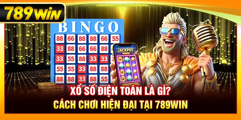 Xổ Số Điện Toán Là Gì? Cách Chơi Hiện Đại Tại 789win