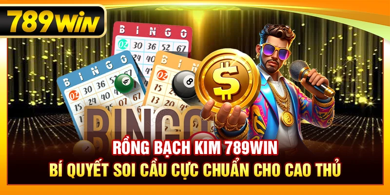 Rồng Bạch Kim 789WIN – Bí Quyết Soi Cầu Cực Chuẩn Cho Cao Thủ