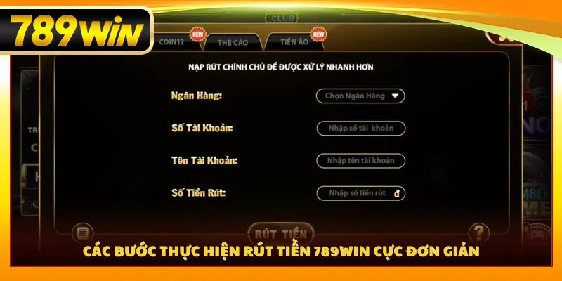 Các bước thực hiện rút tiền 789WIN cực đơn giản