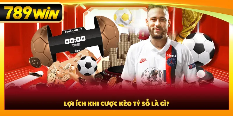 Lợi ích khi cược kèo tỷ số là gì?