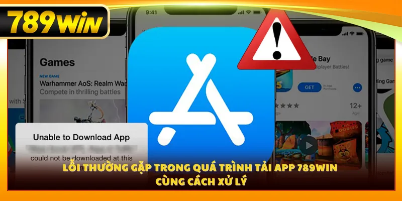 Lỗi thường gặp trong quá trình tải app 789WIN cùng cách xử lý