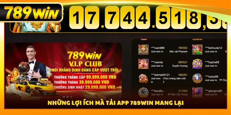 Những lợi ích mà tải app 789WIN mang lại