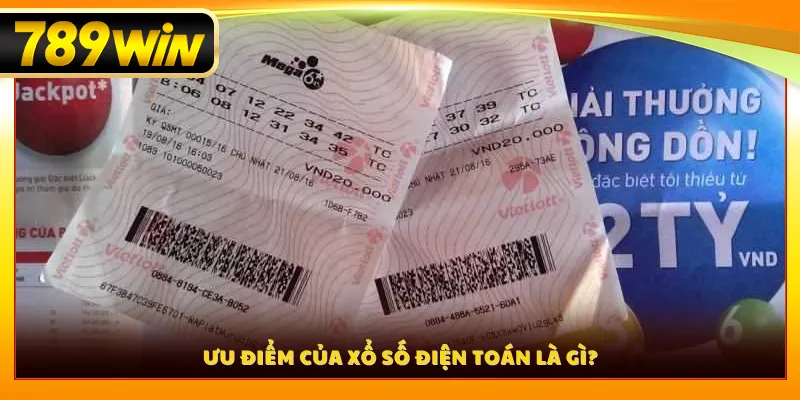 Ưu điểm của xổ số điện toán là gì?